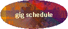 gig schedule